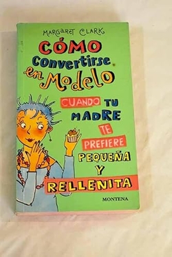 Cómo convertirse en modelo cuando tu madre te prefiere pequeña y rellenita