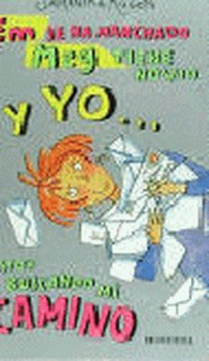 Em se ha marchado, Meg tiene novio y yo- - estoy buscando mi camino
