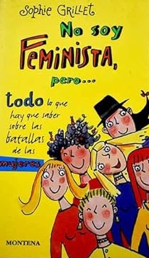 No soy femenista, pero --