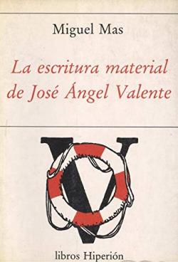 LA ESCRITURA MATERIAL DE JOSE ANGEL VALENTE