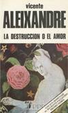 DESTRUCCION O EL AMOR, LA