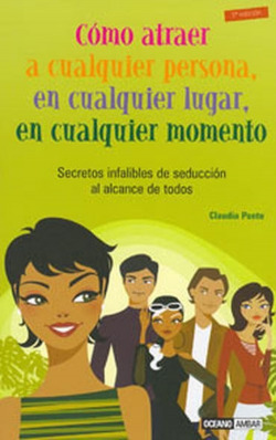 Cómo atraer a cualquier persona, en cualquier lugar, en cualquier momento
