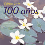 Como vivir 100 años con salud y optimismo