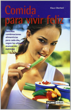 COMIDA PARA VIVIR FELIZ SENCILLAS COMBINACIONES ALIMENTICIAS