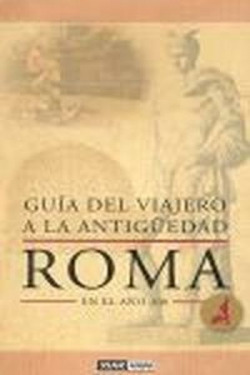 Guía del viajero a la Antigüedad: Roma en el año 300