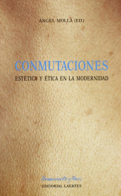 CONMUTACIONES. ESTETICA Y ETICA EN LA MODERNI