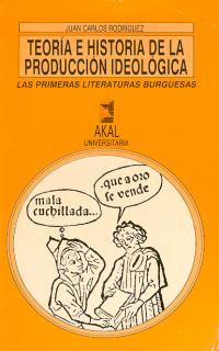 Teoría e historia de la producción ideológica: las primeras literaturas burguesas (s.XVI)