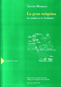 LA GRAN MAQUINA. LA CUIDAD DE LE CORBUSIER