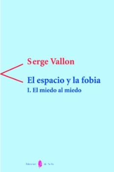 EL ESPACIO Y LA FOBIA. I.EL MIEDO AL MIEDO
