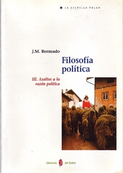 FILOSOFIA POLITICA, T.3. ASALTOS A LA RAZON POLITICA