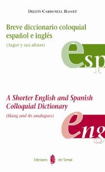 BREVE DICC.COLOQUIAL ESPAÑOL E INGLES. A SHORTER ENGLISH & S