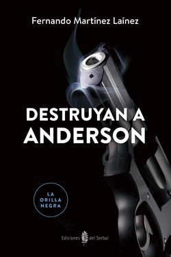 DESTRUYAN A ANDERSON (LA ORILLA NEGRA, 6)