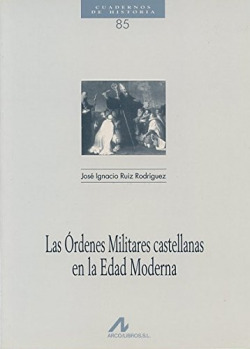 Las órdenes militares castellanas en la Edad Moderna
