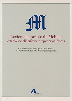 Léxico disponible de Melilla: Estudio sociolingüístico y repertorios léxicos.