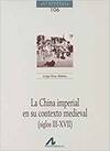 106.La China imperial en su contexto medieval.(siglos III-XVII)