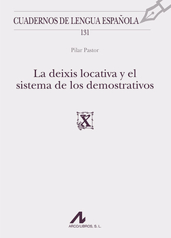 LA DEIXIS LOCATIVA Y EL SISTEMA DE DEMOSTRATIVOS