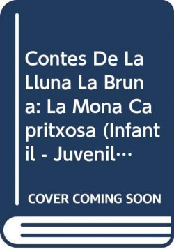 Contes de la Lluna la Bruna nº 1. La mona capritxosa