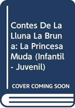 Contes de la Lluna la Bruna nº 5. La princesa muda