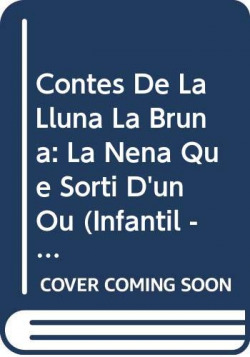 Contes de la Lluna la Bruna nº 39. La nena que sortí d'un ou