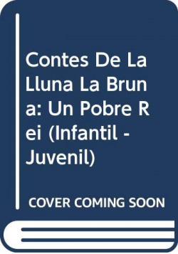 Contes de la Lluna la Bruna nº 38. Un pobre rei