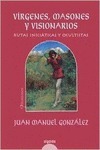 Vírgenes, masones y visionarios: rutas iniciáticas y ocultistas