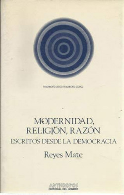 MODERNIDAD, RELIGION, RAZON. ESCRITOS DESDE LA DEMOCRACIA