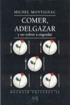 Comer, adelgazar y no volver a engordar