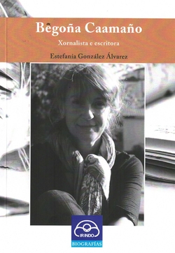 BEGOÑA CAAMAÑO.XORNALISTA E ESCRITORA