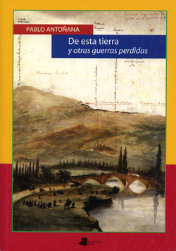 DE ESTA TIERRA Y OTRAS GUERRAS PERDIDAS