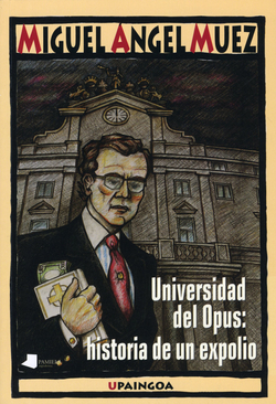 UNIVERSIDAD DEL OPUS: HISTORIA DE UN EXPOLIO