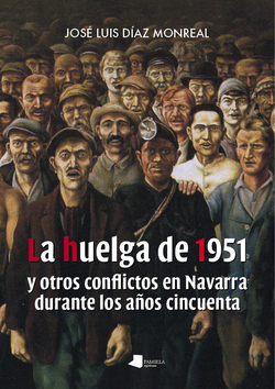 HUELGA DE 1951 Y OTROS CONFLICTOS EN NAVARRA DURANTE LOS...