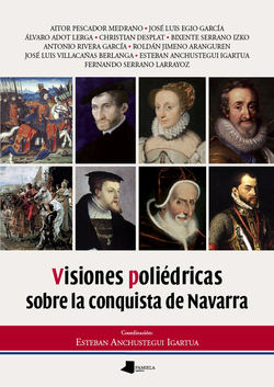 VISIONES POLIEDRICAS SOBRE LA CONQUISTA DE NAVARRA