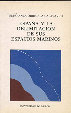 ESPAÑA Y LA DELIMITACION DE SUS ESPACIOS MARINOS