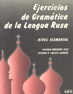 EJERCICIOS DE GRAMATICA DE LA LENGUA RUSA. NIVEL ELEMENTAL