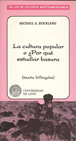LA CULTURA POPULAR O ¿PORQUE ESTUDIAR "BASURA" / Y LA TENDEN