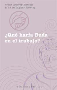 QUE HARIA BUDA EN EL TRABAJO?