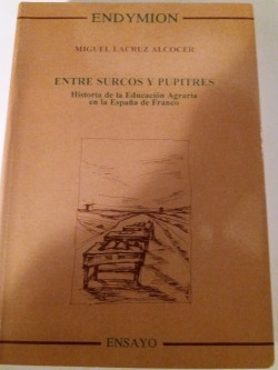 ENTRE SURCOS Y PUPITRES. HIST.EDUCACION AGRARIA ESPAÑA FRANC