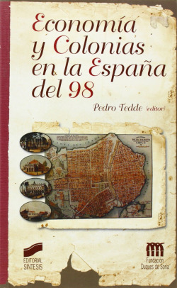 ECONOMIA Y COLONIAS EN LA ESPAÑA DEL 98