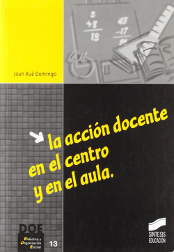 ACCION DOCENTE EN EL CENTRO Y EN EL AULA, LA-