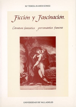 Ficción Y Fascinación. Literatura Fantástica Prerromántica Francesa
