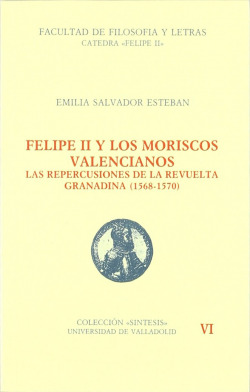 Felipe Ii Y Los Moriscos Valencianos. Las Repercusiones De La Revuelta Granadina (1568-1570)