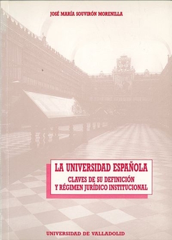 Universidad Española, La. Claves De Su Definicion Y Regimen Juridico Institucional