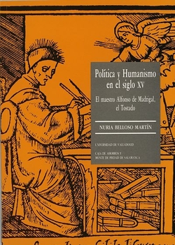 Política Y Humanismo En El S.xv. El Maestro Alfonso De Madrigal, El Tostado