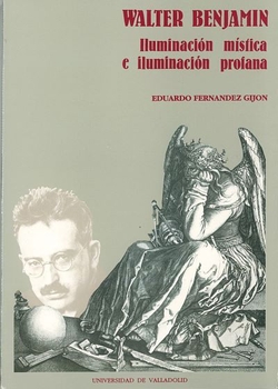 Walter Benjamín: Iluminación Mística E Iluminación Profana
