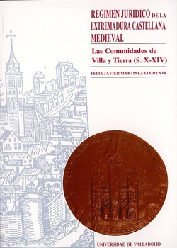 Régimen Jurídico De La Extremadura Castellana Medieval. Las Comunidades De Villa Y Tierra (s. X-xiv)