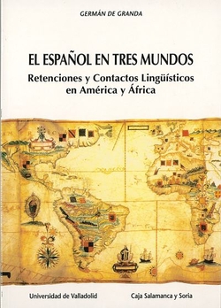 Español En Tres Mundos, El: Retenciones Y Contactos Linguisticos En América Y Africa