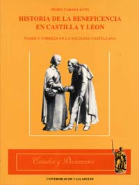 Historia De La Beneficencia En Castilla Y León. Poder Y Pobreza En La Sociedad Castellana