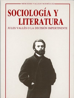 Sociología Y Literatura. Jules Vallés O La Decisión Impertinente