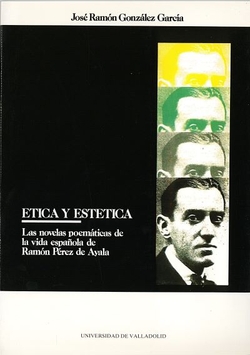 Etica Y Estética En Las Novelas Poemáticas De Ramón Pérez De Ayala