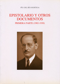 Pío Del Río-hortega. Epistolario Y Otros Documentos Inéditos. Primera Parte (1902-1930)